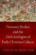 Demonic Bodies and the Dark Ecologies of Early Christian Culture