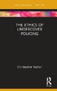 The Ethics of Undercover Policing