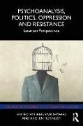 Psychoanalysis, Politics, Oppression and Resistance