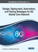 Handbook of Research on Design, Deployment, Automation, and Testing Strategies for 6G Mobile Core Network