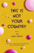 This Is Not Your Country: Stories