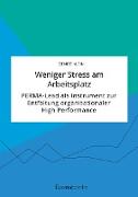 Weniger Stress am Arbeitsplatz. PERMA-Lead als Instrument zur Entfaltung organisationaler High Performance