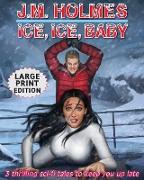 Ice, Ice, Baby LARGE PRINT EDITION