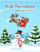 Kolorowanka dla dzieci na Bo&#380,e Narodzenie: Wiele ilustracji &#347,wi&#261,tecznych wzorów dla chlopców, dziewcz&#261,t, maluchów i przedszkolaków