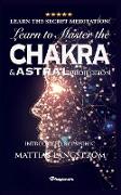 LEARN TO MASTER THE CHAKRAS AND ASTRAL PROJECTION!