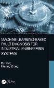 Machine Learning-Based Fault Diagnosis for Industrial Engineering Systems