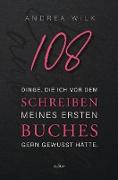 108 Dinge, die ich vor dem Schreiben meines ersten Buches gern gewusst hätte