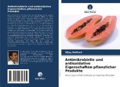 Antimikrobielle und antioxidative Eigenschaften pflanzlicher Produkte