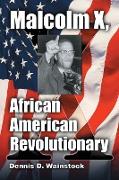 Malcolm X, African American Revolutionary