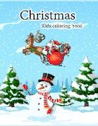 Christmas Kids Coloring Book: Many Illustrations Of Christmas Patterns for Boys, Girls, Toddlers and Preschoolers