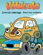 Livre de coloriage de véhicules pour enfants de 4 à 8 ans: Réservation de coloriage ARS pour enfants et tout-petits - Livres d'activités pour Preschoo