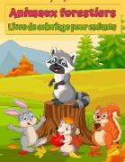 Livre de coloriage pour enfants sur les animaux sauvages de la forêt: Animaux mignons Livre de coloriage pour enfants: Un livre de coloriage étonnant