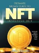 Ultimate Money Guide to NFT INVESTING 2021