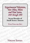 Experimental Television, Test Films, Pilots and Trial Series, 1925 Through 1995