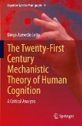 The Twenty-First Century Mechanistic Theory of Human Cognition