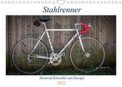 Stahlrenner - Rennrad-Klassiker aus Europa (Wandkalender 2022 DIN A4 quer)