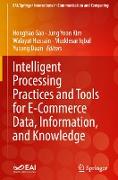 Intelligent Processing Practices and Tools for E-Commerce Data, Information, and Knowledge