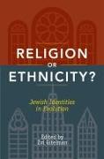 Religion or Ethnicity?: Jewish Identities in Evolution