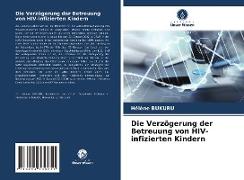 Die Verzögerung der Betreuung von HIV-infizierten Kindern