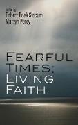 Fearful Times, Living Faith
