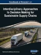 Handbook of Research on Interdisciplinary Approaches to Decision Making for Sustainable Supply Chain, VOL 1