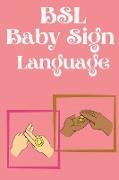 BSL Baby Sign Language.Educational book, contains everyday signs