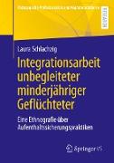 Integrationsarbeit unbegleiteter minderjähriger Geflüchteter