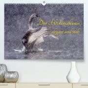 Der Höckerschwan elegant und stolz (Premium, hochwertiger DIN A2 Wandkalender 2022, Kunstdruck in Hochglanz)