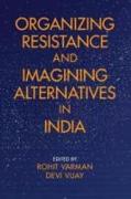 Organizing Resistance and Imagining Alternatives in India