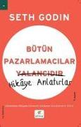 Bütün Pazarlamacilar Yalancidir Hikaye Anlatir