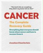 Cancer: The Complete Recovery Guide