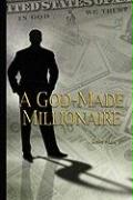 A God-Made Millionaire: Personal and Business Finance God's Way