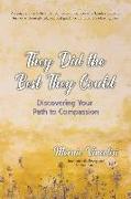 They Did the Best They Could: Discovering Your Path to Compassion