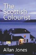 The Scottish Colourist: By the author of THE CHINESE SAILOR
