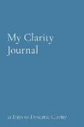 My Clarity Journal: 21 Days to Dynamic Clarity