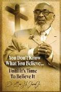 You don't know what you believe... until it's time to believe it!