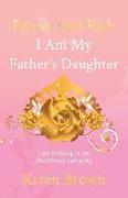 Brown Girl Rich: I Am My Father's Daughter, I am walking in my God Given authority