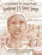 A Guidebook for Young People Studying Us Slave Songs
