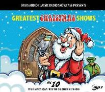 Greatest Christmas Shows, Volume 10: Ten Classic Shows from the Golden Era of Radio