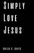 Simply Love Jesus