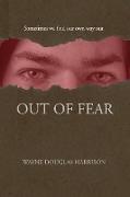 Out of Fear