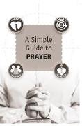 A Simple Guide to Prayer