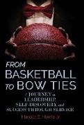 From Basketball to Bow Ties: A Journey in Leadership, Self-Discovery, and Success through Service