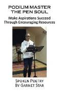 Podium Master The Pen Soul: Make Aspirations Succeed Through Encouraging Resources