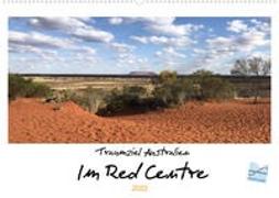 Traumziel Australien - Im Red Centre 2022 (Wandkalender 2022 DIN A2 quer)