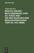 Reichs-Grundbuchordnung vom 24. März 1897 (in der Fassung der Bekanntmachung vom 20. Mai 1898)