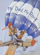 My Dad, My Rock / Meu Pai, Minha Rocha - Bilingual English and Portuguese (Brazil) Edition
