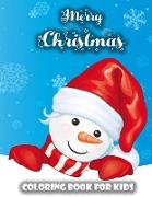 Christmas Coloring Book for Kids: Super Fun coloring Pages with Santa Claus, Snow Man, Christmas Tree and More for Boys and Girls, Toddlers and Presch