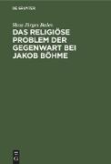 Das religiöse Problem der Gegenwart bei Jakob Böhme