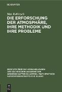 Die Erforschung der Atmosphäre, ihre Methodik und ihre Probleme